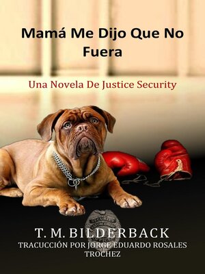cover image of Mamá Me Dijo Que No Fuera--Una Novela De Justice Security